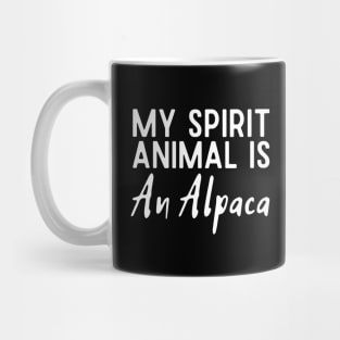 My Spirit Animal  Is An Alpaca Mug